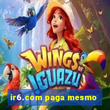 ir6.com paga mesmo